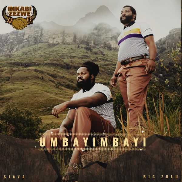 Inkabi Zezwe – Umbayimbayi Ft. Sjava & Big Zulu